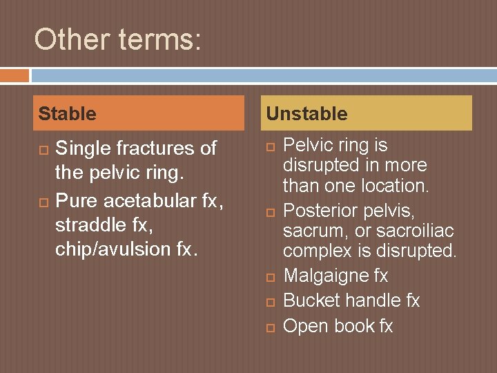 Other terms: Stable Single fractures of the pelvic ring. Pure acetabular fx, straddle fx,