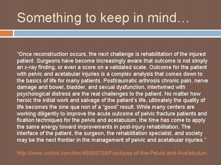 Something to keep in mind… “Once reconstruction occurs, the next challenge is rehabilitation of