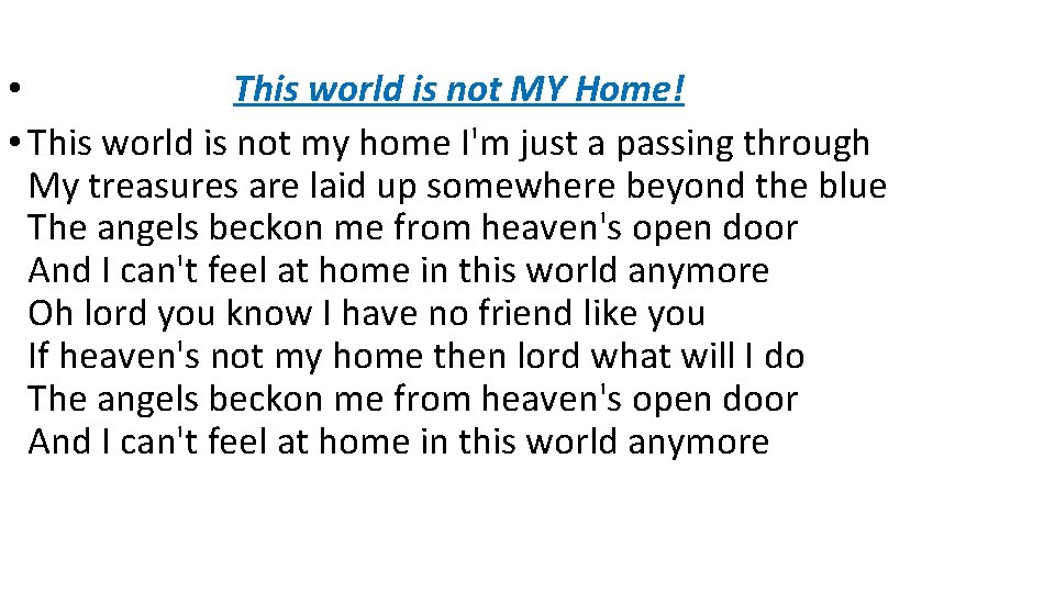  • This world is not MY Home! • This world is not my