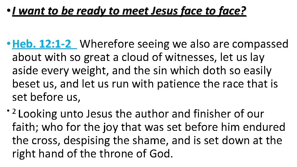  • I want to be ready to meet Jesus face to face? •