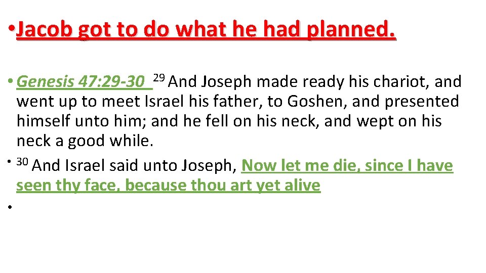  • Jacob got to do what he had planned. • Genesis 47: 29