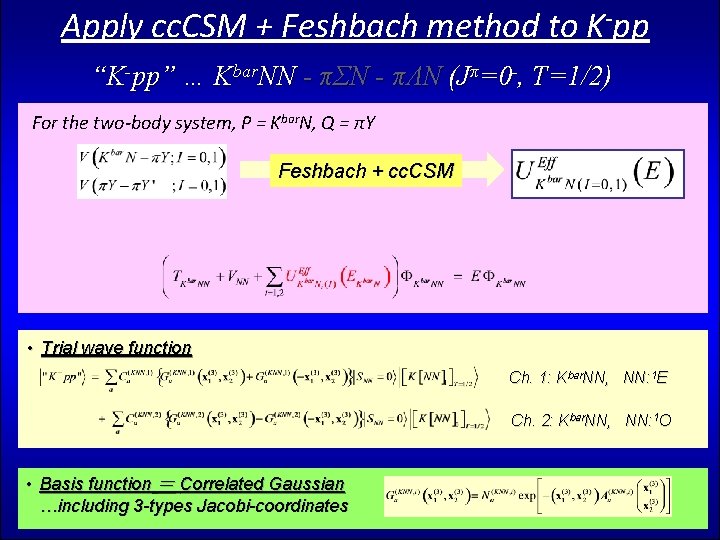 Apply cc. CSM + Feshbach method to K-pp “K-pp” … Kbar. NN - πΣN