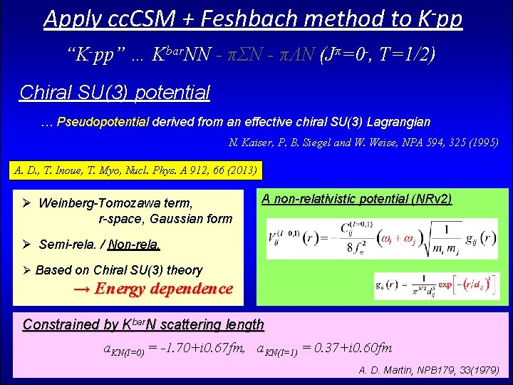 Apply cc. CSM + Feshbach method to K-pp “K-pp” … Kbar. NN - πΣN