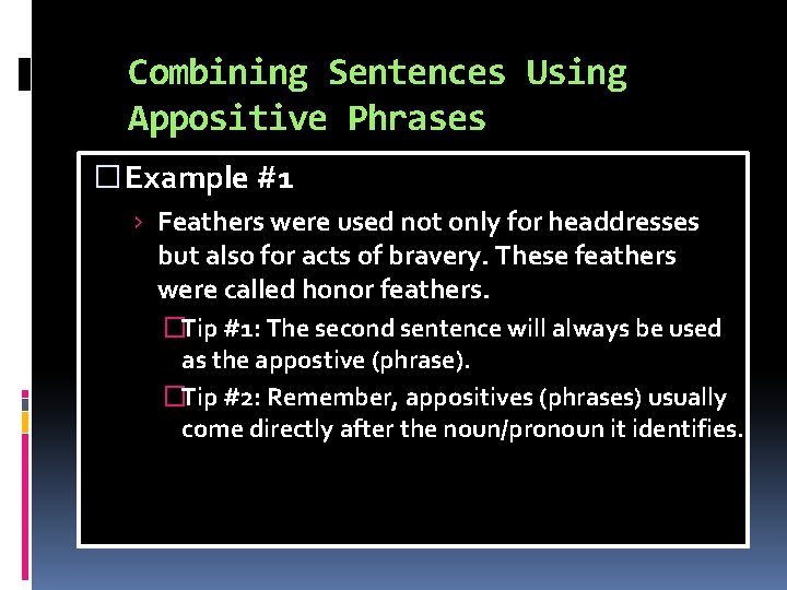 Combining Sentences Using Appositive Phrases � Example #1 › Feathers were used not only