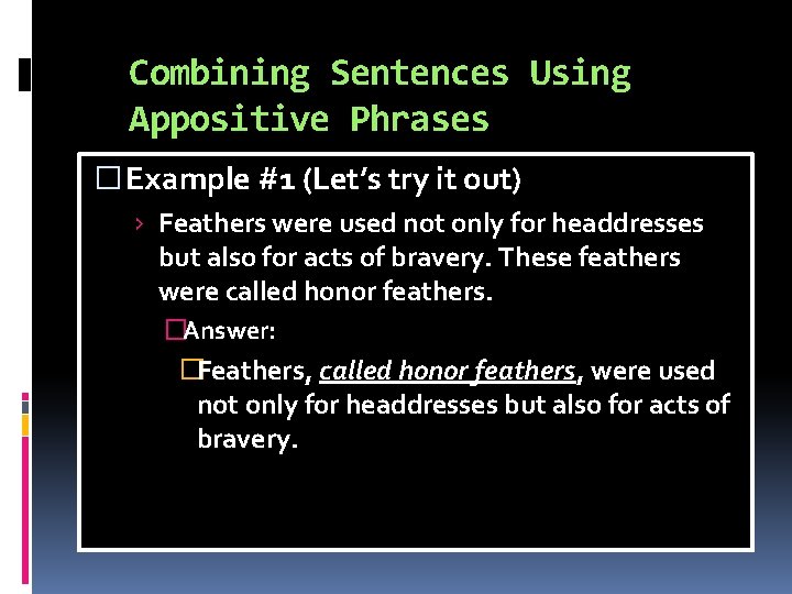 Combining Sentences Using Appositive Phrases � Example #1 (Let’s try it out) › Feathers