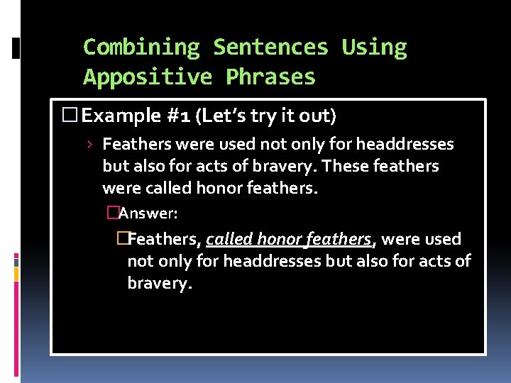 Combining Sentences Using Appositive Phrases � Example #1 (Let’s try it out) › Feathers Combining Sentences Using Appositive Phrases � Example #1 (Let’s try it out) › Feathers