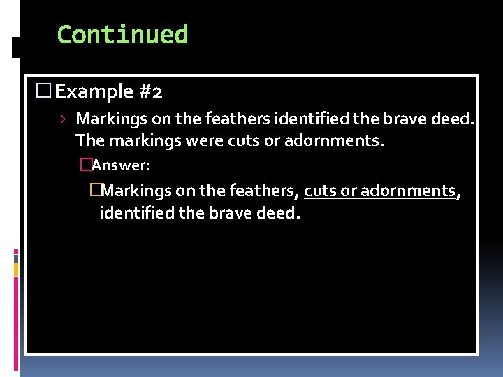 Continued � Example #2 › Markings on the feathers identified the brave deed. The Continued � Example #2 › Markings on the feathers identified the brave deed. The