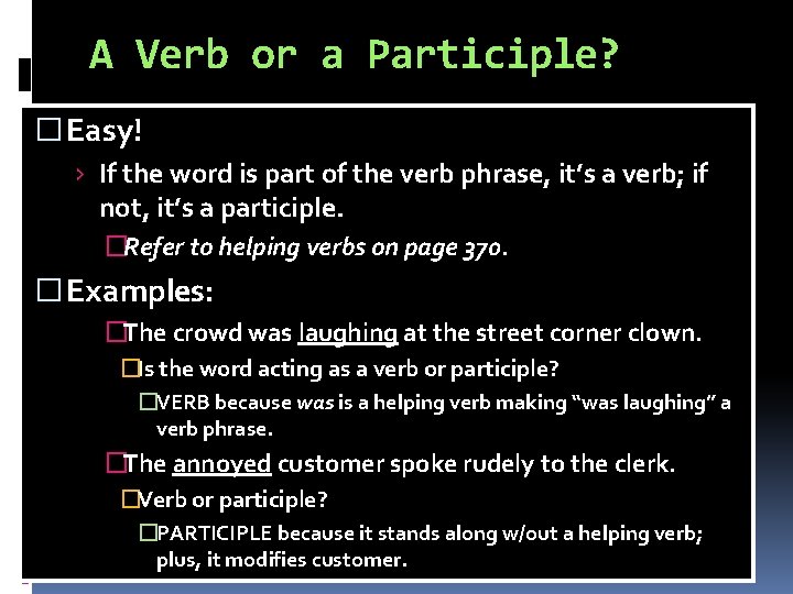 A Verb or a Participle? � Easy! › If the word is part of A Verb or a Participle? � Easy! › If the word is part of