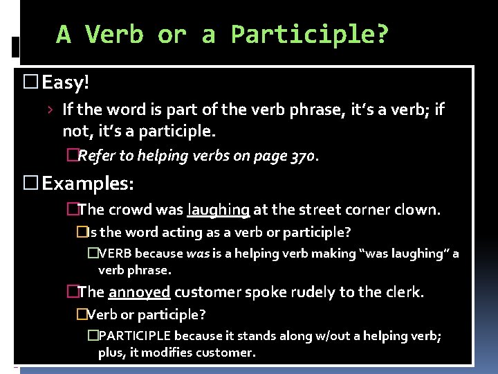 A Verb or a Participle? � Easy! › If the word is part of