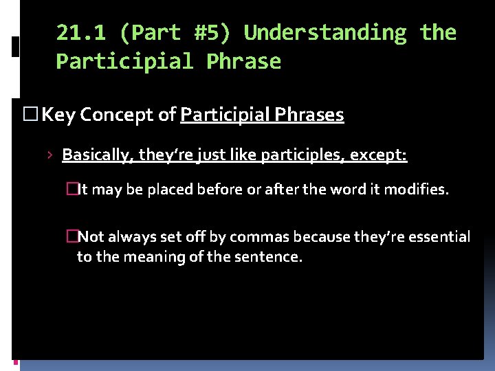 21. 1 (Part #5) Understanding the Participial Phrase � Key Concept of Participial Phrases 21. 1 (Part #5) Understanding the Participial Phrase � Key Concept of Participial Phrases