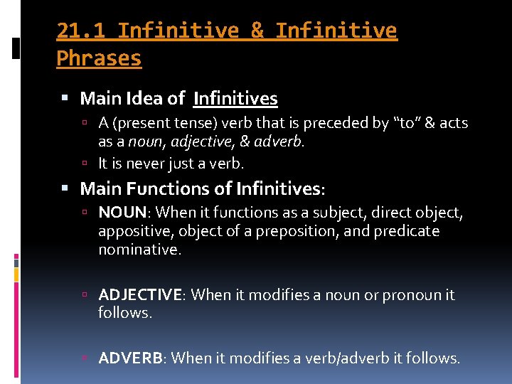21. 1 Infinitive & Infinitive Phrases Main Idea of Infinitives A (present tense) verb 21. 1 Infinitive & Infinitive Phrases Main Idea of Infinitives A (present tense) verb