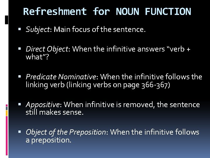 Refreshment for NOUN FUNCTION Subject: Main focus of the sentence. Direct Object: When the