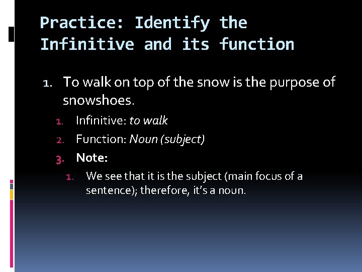 Practice: Identify the Infinitive and its function 1. To walk on top of the Practice: Identify the Infinitive and its function 1. To walk on top of the