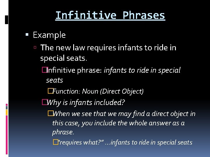 Infinitive Phrases Example The new law requires infants to ride in special seats. �Infinitive