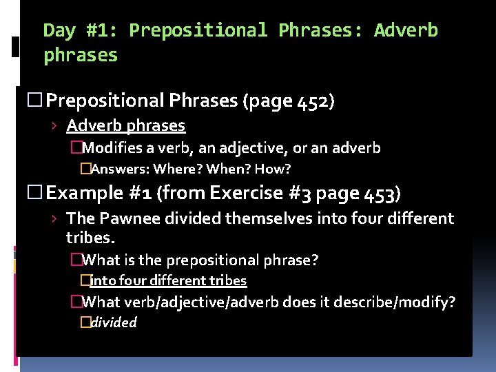 Day #1: Prepositional Phrases: Adverb phrases � Prepositional Phrases (page 452) › Adverb phrases