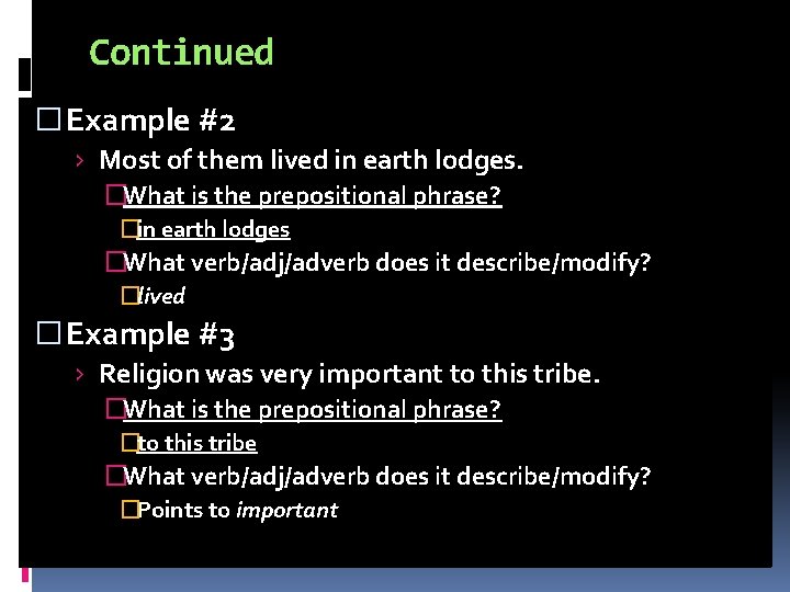 Continued � Example #2 › Most of them lived in earth lodges. �What is