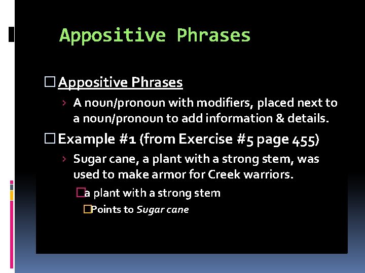 Appositive Phrases � Appositive Phrases › A noun/pronoun with modifiers, placed next to a