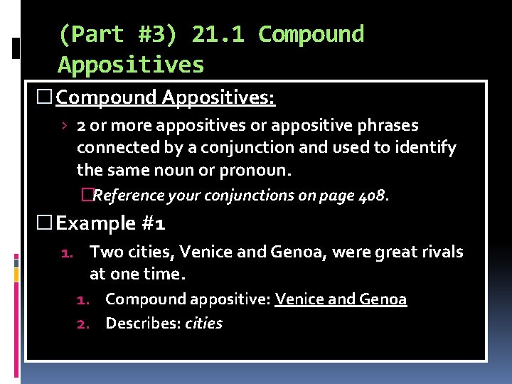 (Part #3) 21. 1 Compound Appositives � Compound Appositives: › 2 or more appositives