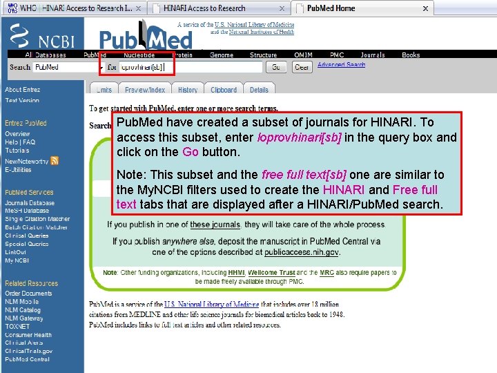 HINARI Subset 1 Pub. Med have created a subset of journals for HINARI. To