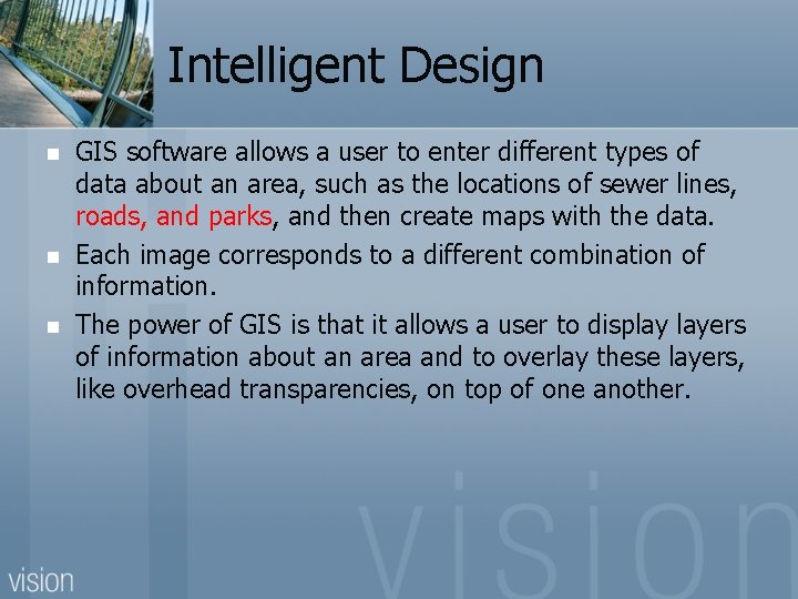 Intelligent Design n GIS software allows a user to enter different types of data