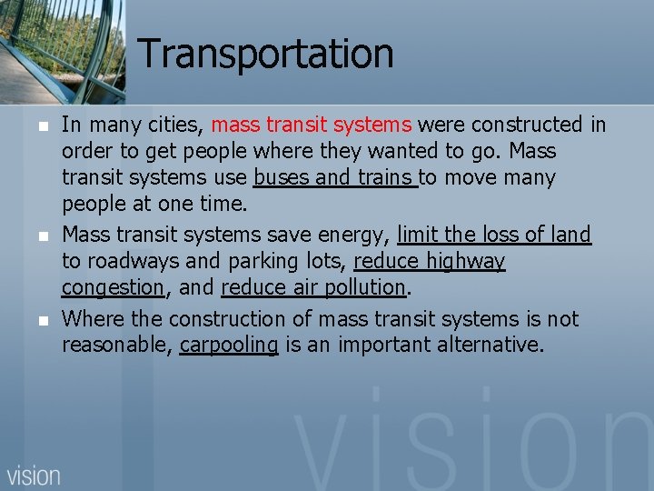 Transportation n In many cities, mass transit systems were constructed in order to get