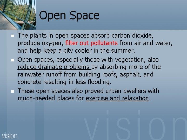 Open Space n n n The plants in open spaces absorb carbon dioxide, produce