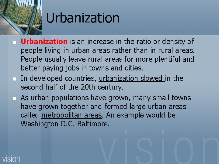 Urbanization n Urbanization is an increase in the ratio or density of people living