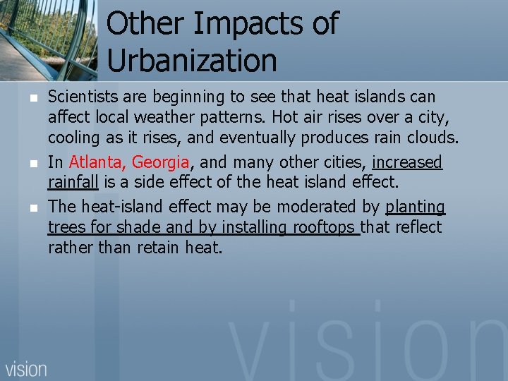 Other Impacts of Urbanization n Scientists are beginning to see that heat islands can