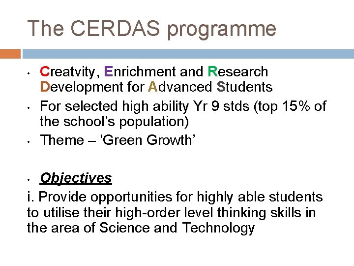 The CERDAS programme • • • Creatvity, Enrichment and Research Development for Advanced Students