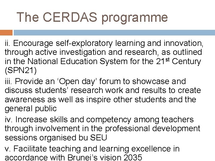 The CERDAS programme ii. Encourage self-exploratory learning and innovation, through active investigation and research,
