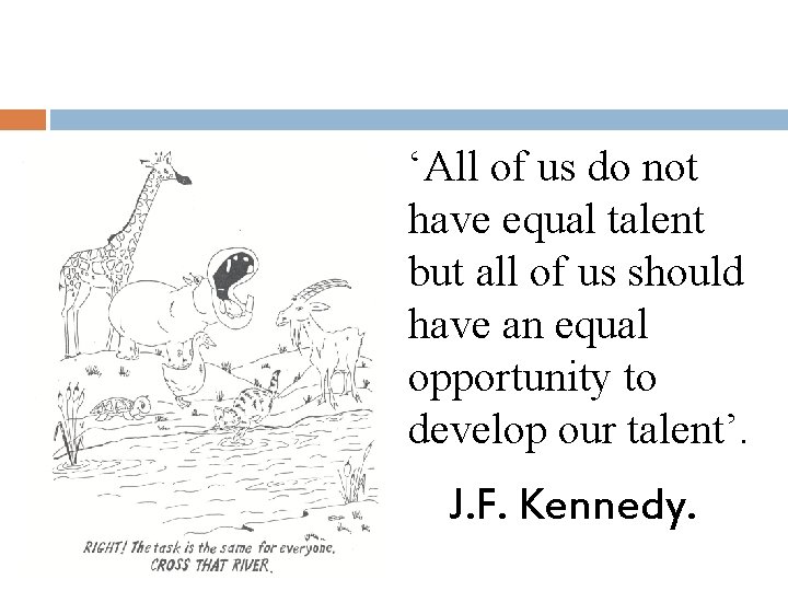 ‘All of us do not have equal talent but all of us should have
