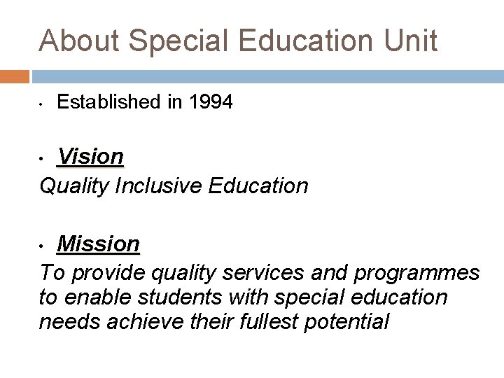 About Special Education Unit • Established in 1994 Vision Quality Inclusive Education • Mission