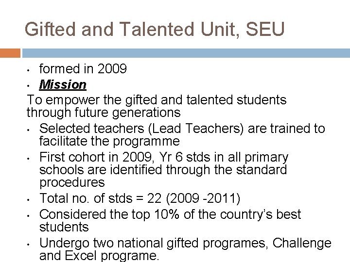 Gifted and Talented Unit, SEU formed in 2009 • Mission To empower the gifted