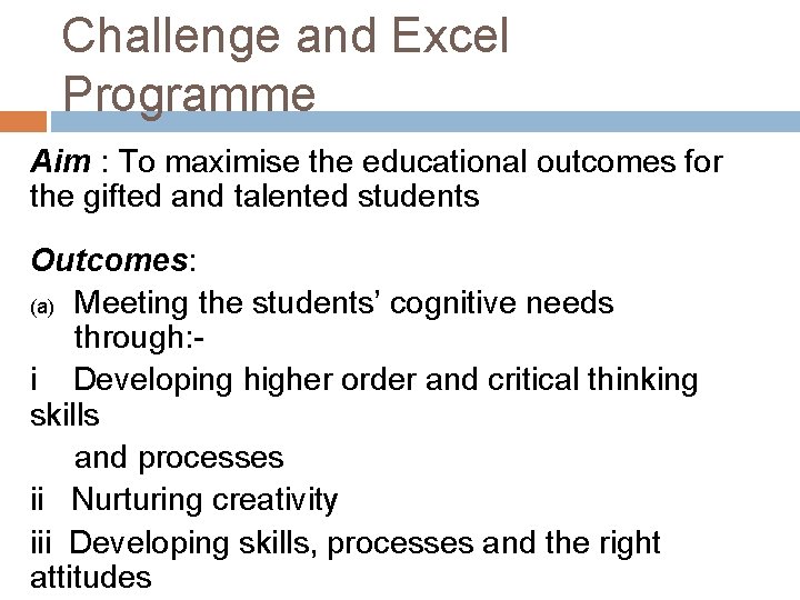 Challenge and Excel Programme Aim : To maximise the educational outcomes for the gifted