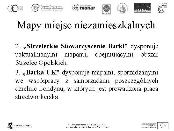 Mapy miejsc niezamieszkalnych 2. „Strzeleckie Stowarzyszenie Barki” dysponuje uaktualnianymi mapami, obejmującymi obszar Strzelec Opolskich.