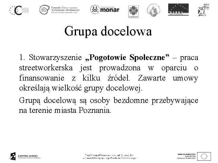 Grupa docelowa 1. Stowarzyszenie „Pogotowie Społeczne” – praca streetworkerska jest prowadzona w oparciu o