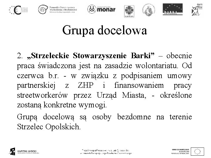 Grupa docelowa 2. „Strzeleckie Stowarzyszenie Barki” – obecnie praca świadczona jest na zasadzie wolontariatu.