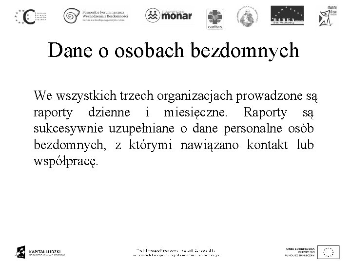 Dane o osobach bezdomnych We wszystkich trzech organizacjach prowadzone są raporty dzienne i miesięczne.