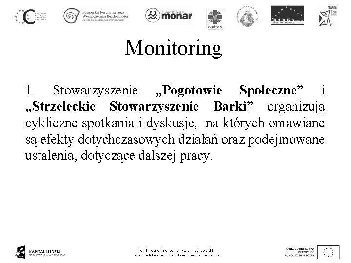 Monitoring 1. Stowarzyszenie „Pogotowie Społeczne” i „Strzeleckie Stowarzyszenie Barki” organizują cykliczne spotkania i dyskusje,