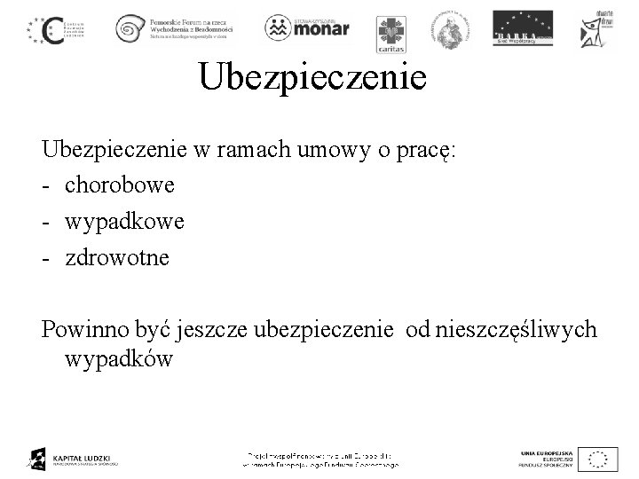 Ubezpieczenie w ramach umowy o pracę: - chorobowe - wypadkowe - zdrowotne Powinno być