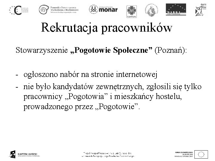 Rekrutacja pracowników Stowarzyszenie „Pogotowie Społeczne” (Poznań): - ogłoszono nabór na stronie internetowej - nie