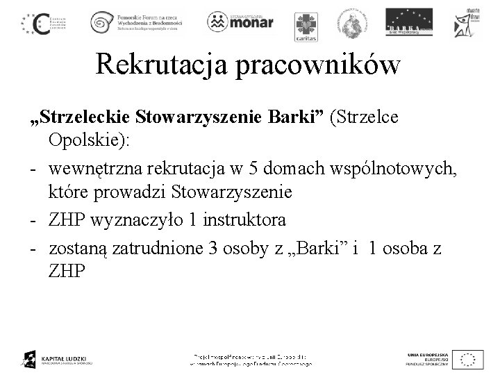 Rekrutacja pracowników „Strzeleckie Stowarzyszenie Barki” (Strzelce Opolskie): - wewnętrzna rekrutacja w 5 domach wspólnotowych,