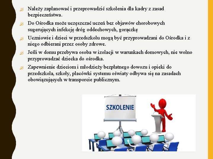  Należy zaplanować i przeprowadzić szkolenia dla kadry z zasad bezpieczeństwa. Do Ośrodka może