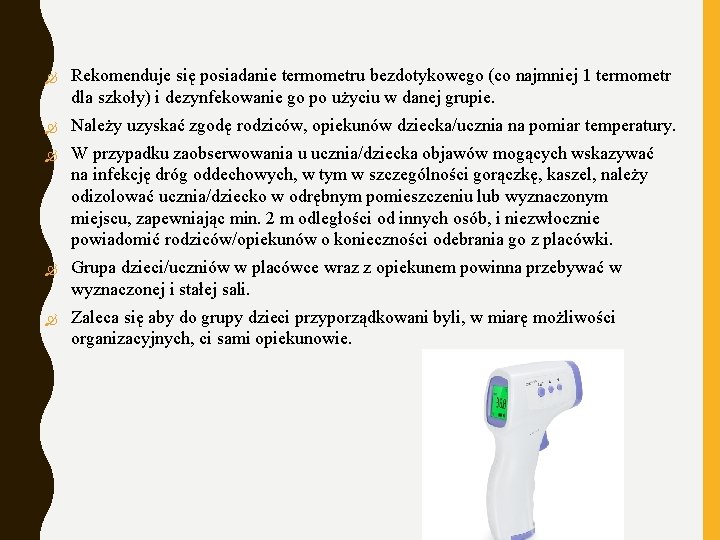  Rekomenduje się posiadanie termometru bezdotykowego (co najmniej 1 termometr dla szkoły) i dezynfekowanie