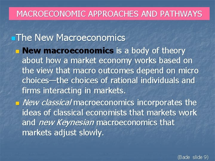 MACROECONOMIC APPROACHES AND PATHWAYS n. The New Macroeconomics New macroeconomics is a body of