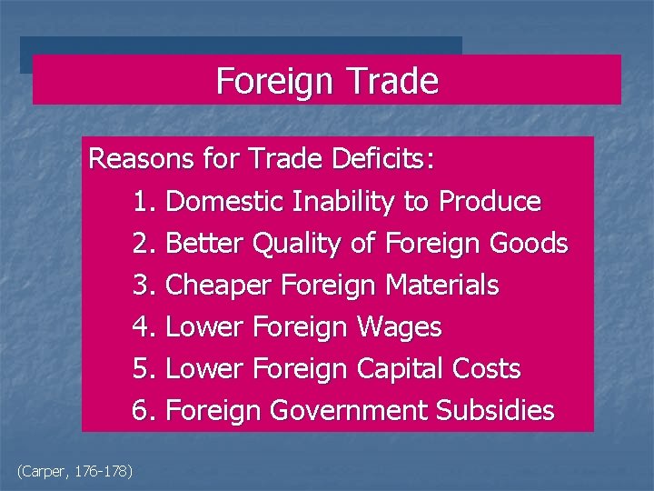 Foreign Trade Reasons for Trade Deficits: 1. Domestic Inability to Produce 2. Better Quality