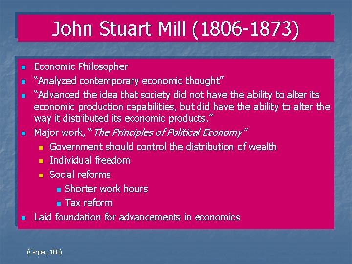 John Stuart Mill (1806 -1873) n n n Economic Philosopher “Analyzed contemporary economic thought”