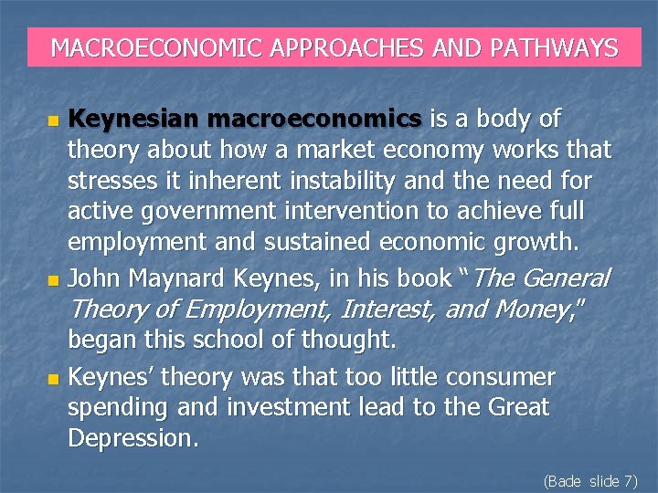 MACROECONOMIC APPROACHES AND PATHWAYS Keynesian macroeconomics is a body of theory about how a