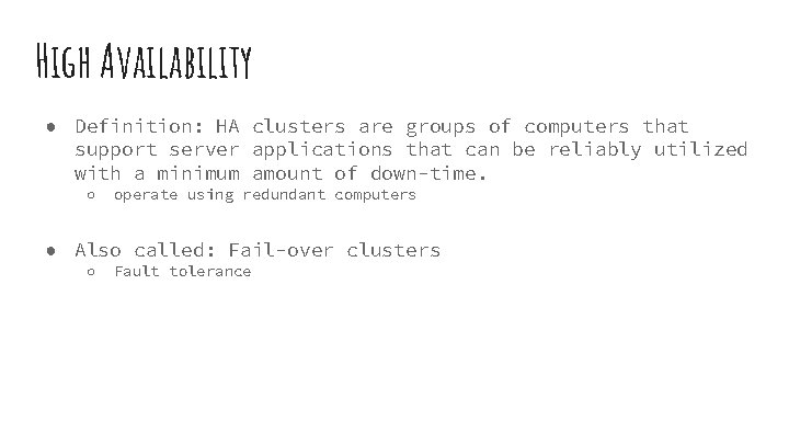 High Availability ● Definition: HA clusters are groups of computers that support server applications High Availability ● Definition: HA clusters are groups of computers that support server applications