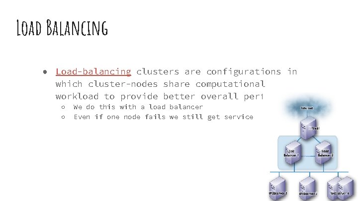 Load Balancing ● Load-balancing clusters are configurations in which cluster-nodes share computational workload to Load Balancing ● Load-balancing clusters are configurations in which cluster-nodes share computational workload to